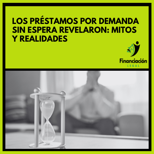 Los Préstamos por Demanda Sin Espera Revelaron Mitos Y Realidades