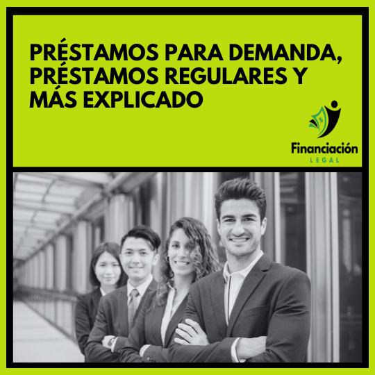 Préstamos Para Demanda, Préstamos Regulares y Más Explicado